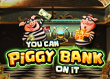You Can Piggy Bank On It
